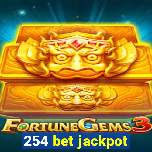 254 bet jackpot